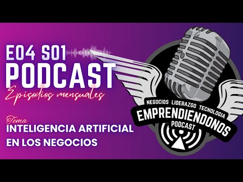 Emprendiéndonos e04 s01 - Inteligencia artificial en los Negocios