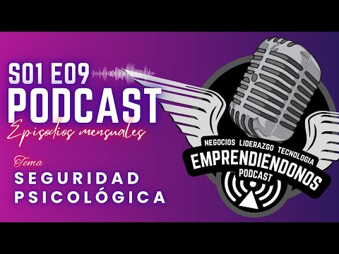 Emprendiéndonos e09 s01 -  Seguridad psicológica
